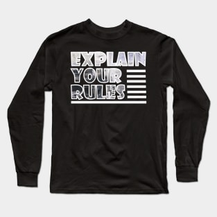 Explain your rules, Motivational Quotes, Aesthetic Quotes Long Sleeve T-Shirt